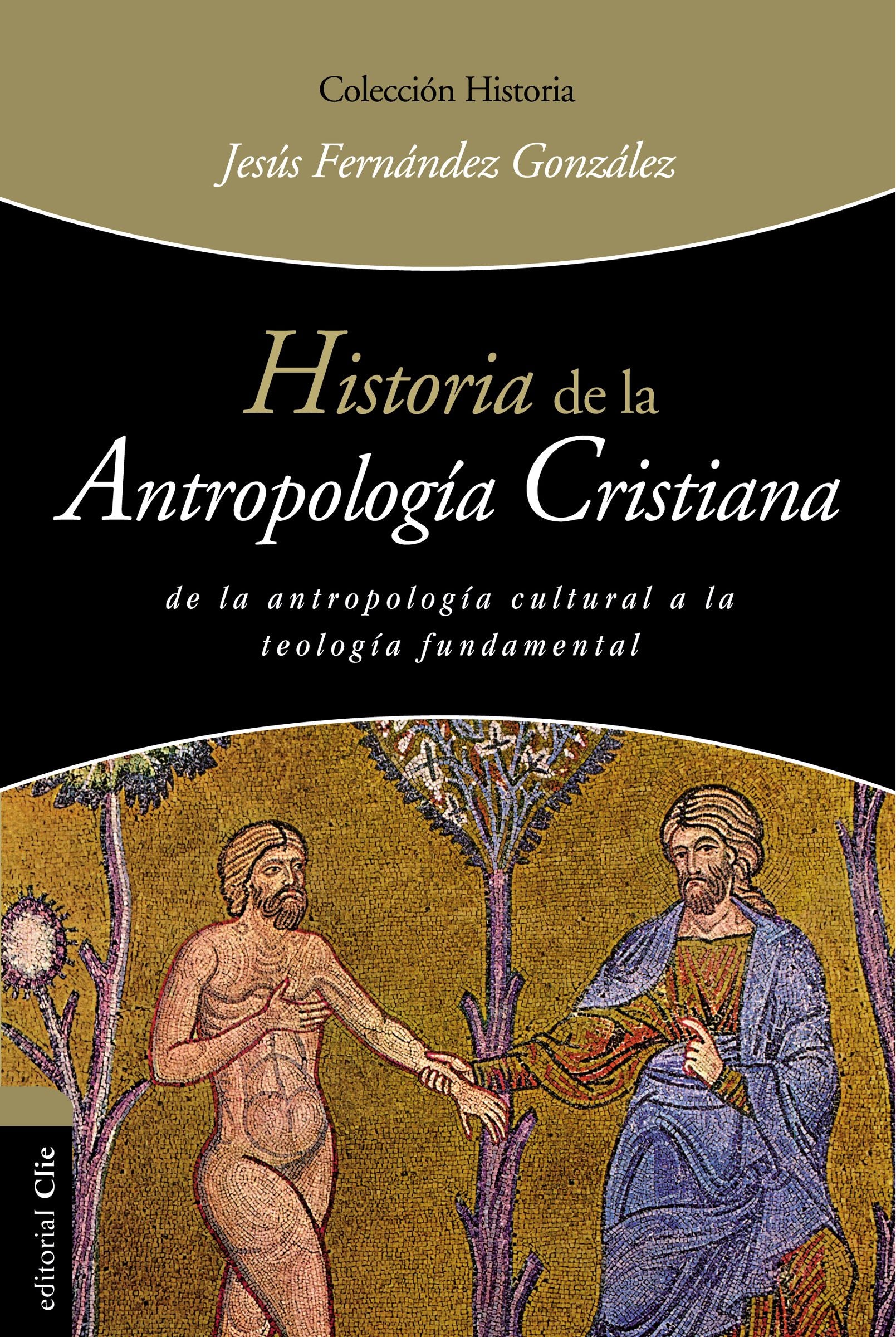 Historia De La Antropologa Cristiana (History Of Christian Anthropology) (Spanish)