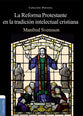 Reforma Protestante Y La Tradicin Intelectual Cristiana, La (Protestant Reformation In The Christian Intellectual Tradition, The) (Spanish)