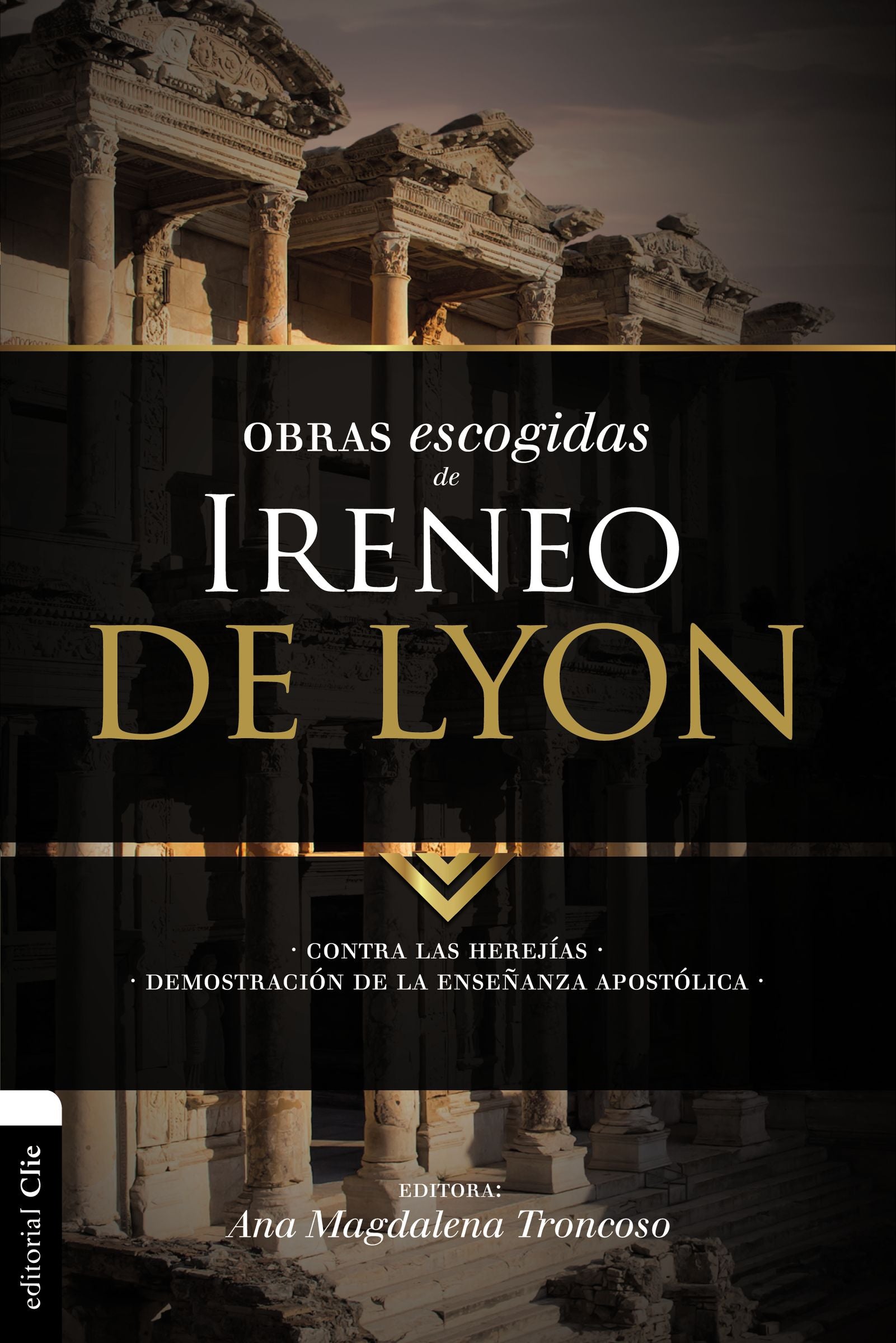 Lo Mejor De Ireneo De Lyon: Contra Las Herejias. Demostracion De La Ensenanza Apostolica (Spanish)