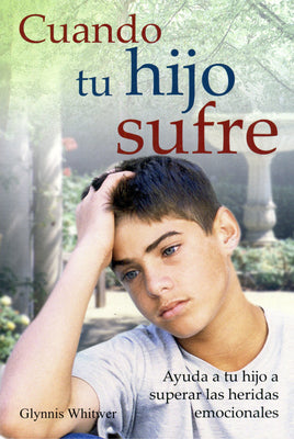 Cuando Tu Hijo Sufre (When Your Child Is Hurting) (Spanish)