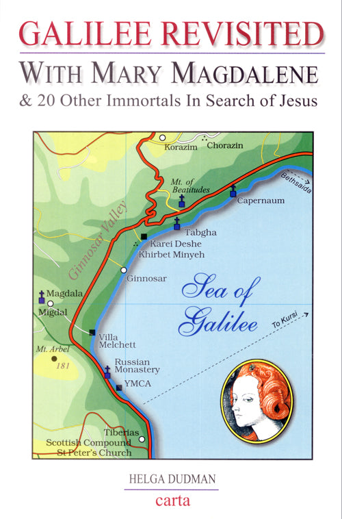 Galilee Revisited: With Mary Magdalene & 20 Other Immortals in Search of Jesus