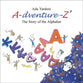 A-Dventure-Z the Story of the Alphabet