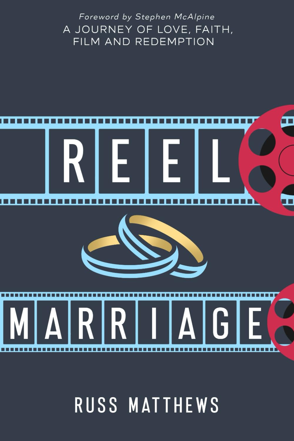 Reel Marriage: A Journey of Love, Faith, Film and Redemption