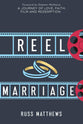 Reel Marriage: A Journey of Love, Faith, Film and Redemption