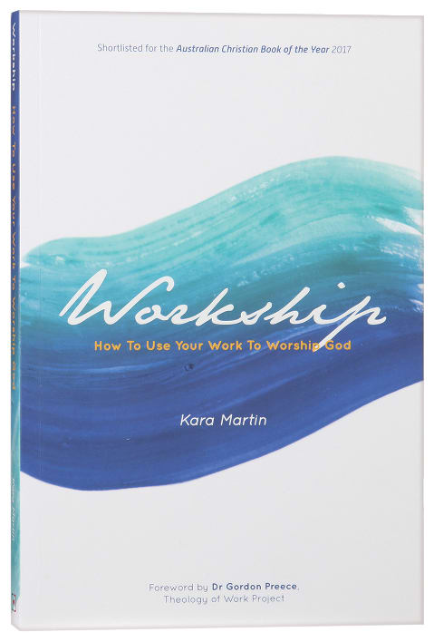 Workship: How to Use Your Work to Worship God