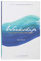 Workship: How to Use Your Work to Worship God