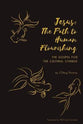 Jesus: The Path to Human Flourishing: The Gospel For the Cultural Chinese