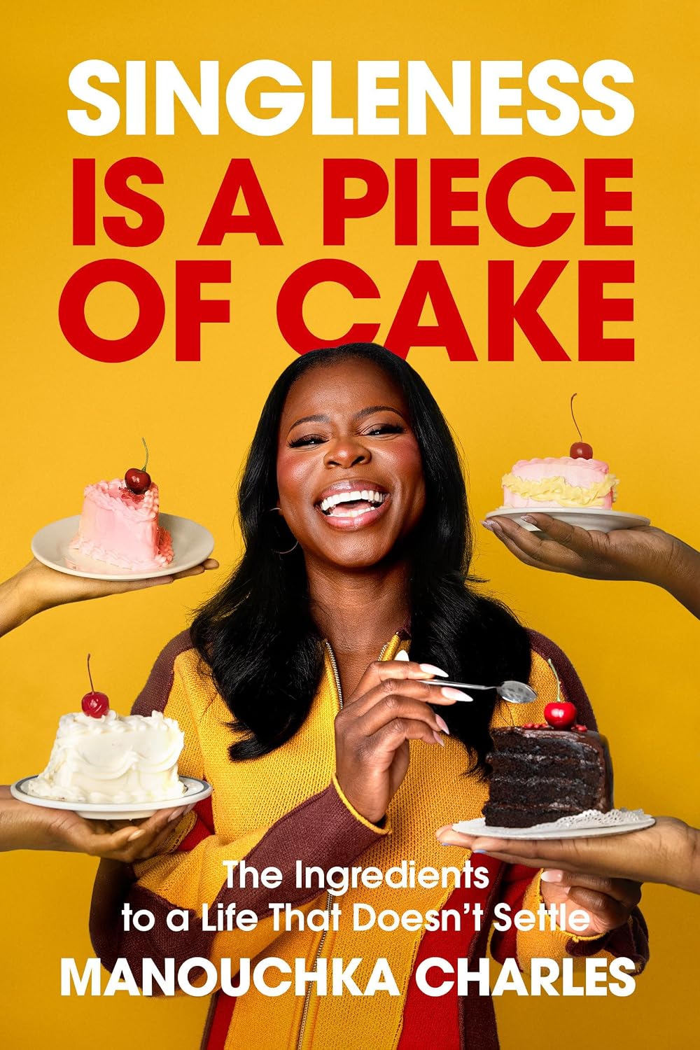 Singleness Is a Piece of Cake: The Ingredients to a Life That Doesn't Settle