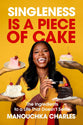 Singleness Is a Piece of Cake: The Ingredients to a Life That Doesn't Settle
