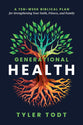 Generational Health: A Ten-Week Biblical Plan for Strengthening Your Faith, Fitness, and Family