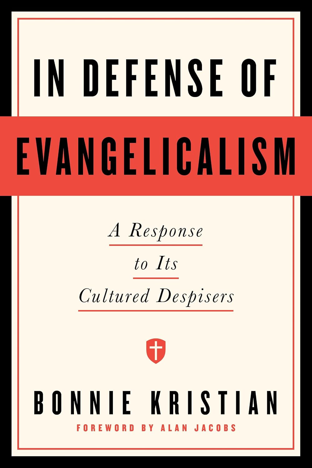 In Defense of Evangelicalism: A Response to Its Cultured Despisers