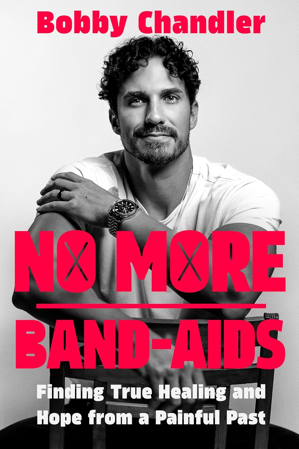 No More Band-Aids: Finding True Healing and Hope from a Painful Past