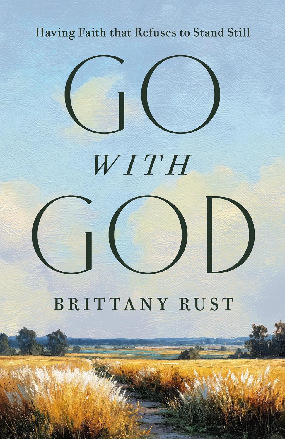 Go with God: Having a Faith That Refuses to Stand Still 