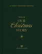 This Is Our Christmas Story: A Family Keepsake Journal