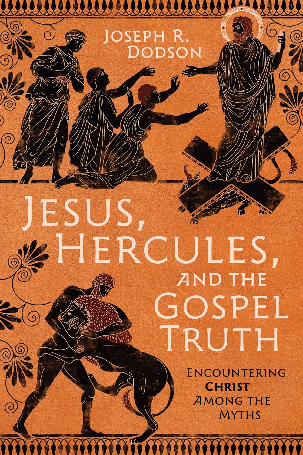 Jesus, Hercules, and the Gospel Truth: Encountering Christ Among the Myths