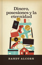 Dinero, posesiones y la eternidad (Spanish Edition)