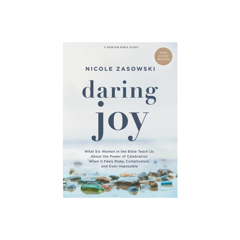 Daring Joy (Bible Study Book with Video Access): What Six Women in the Bible Teach Us About the Power of Celebration When It Feels Risky, Complicated, and Even Impossible