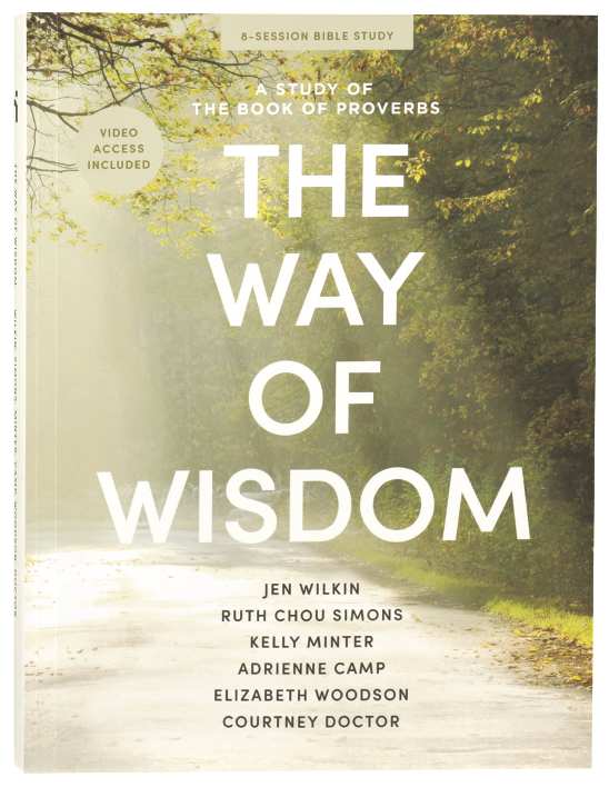 The Way of Wisdom (Bible Study Book with Video Access): A Study of the Book of Proverbs