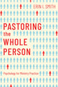 Pastoring the Whole Person: Psychology for Ministry Practice