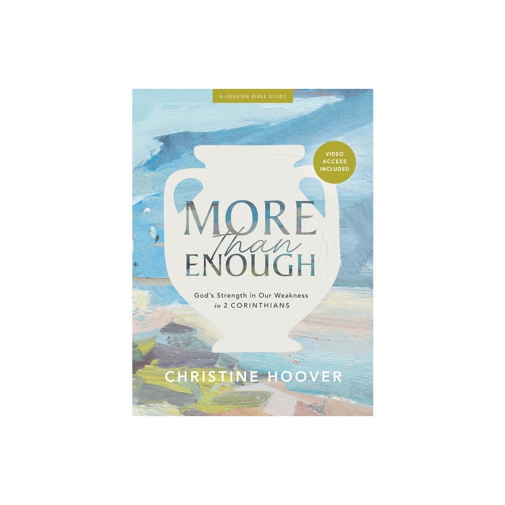 More Than Enough (Bible Study Book with Video Access): God's Strength In Our Weakness in 2 Corinthians