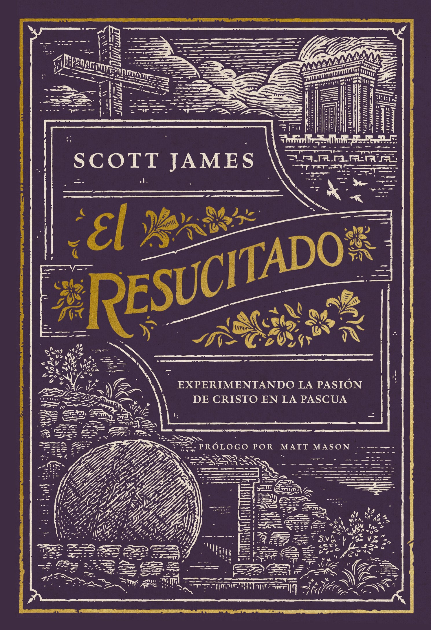 El resucitado: Experimentando toda la gloria de Cristo en la Pascua (Spanish Edition)