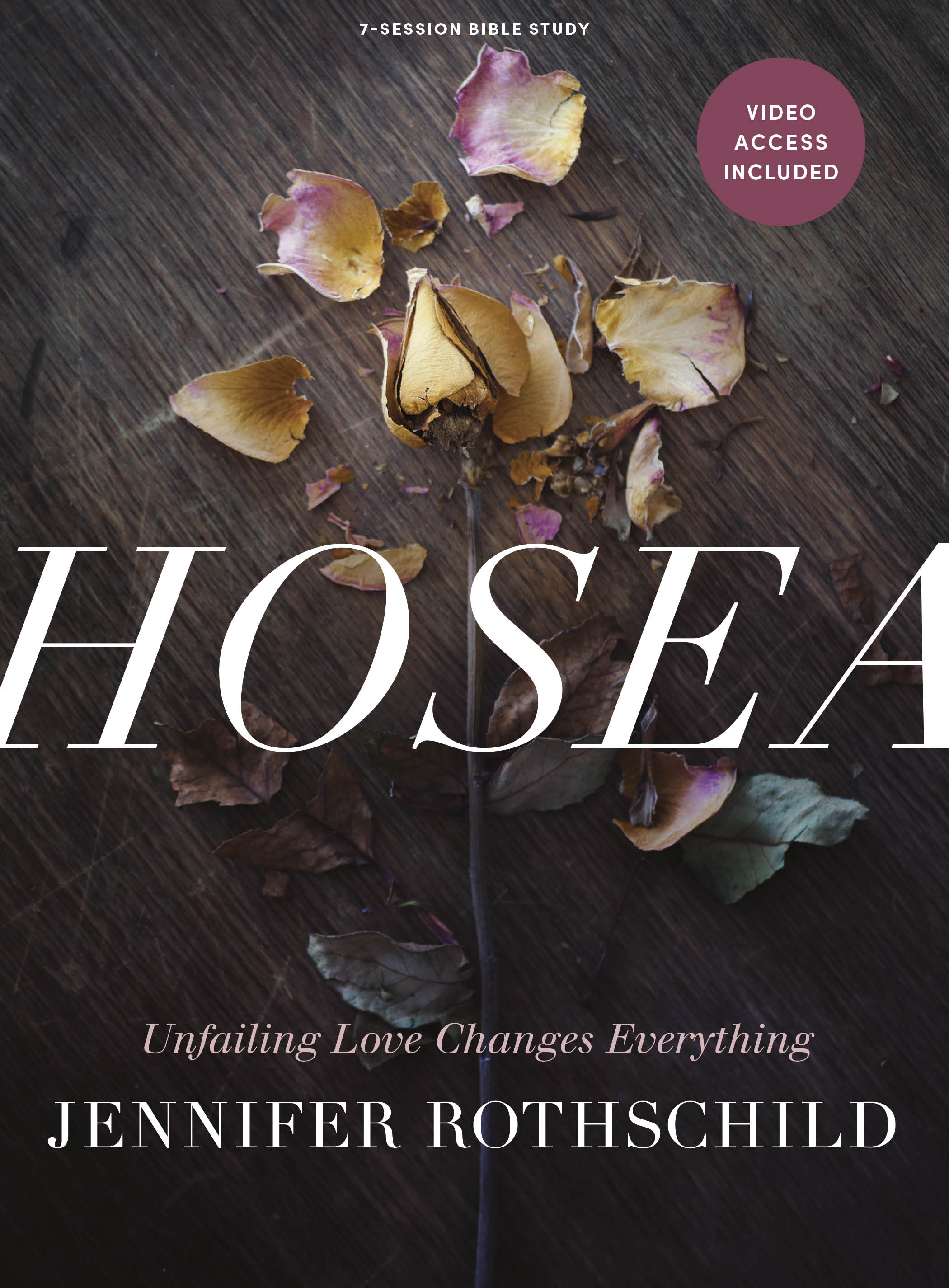 Hosea (Bible Study Book with Video Access): Unfailing Love Changes Everything