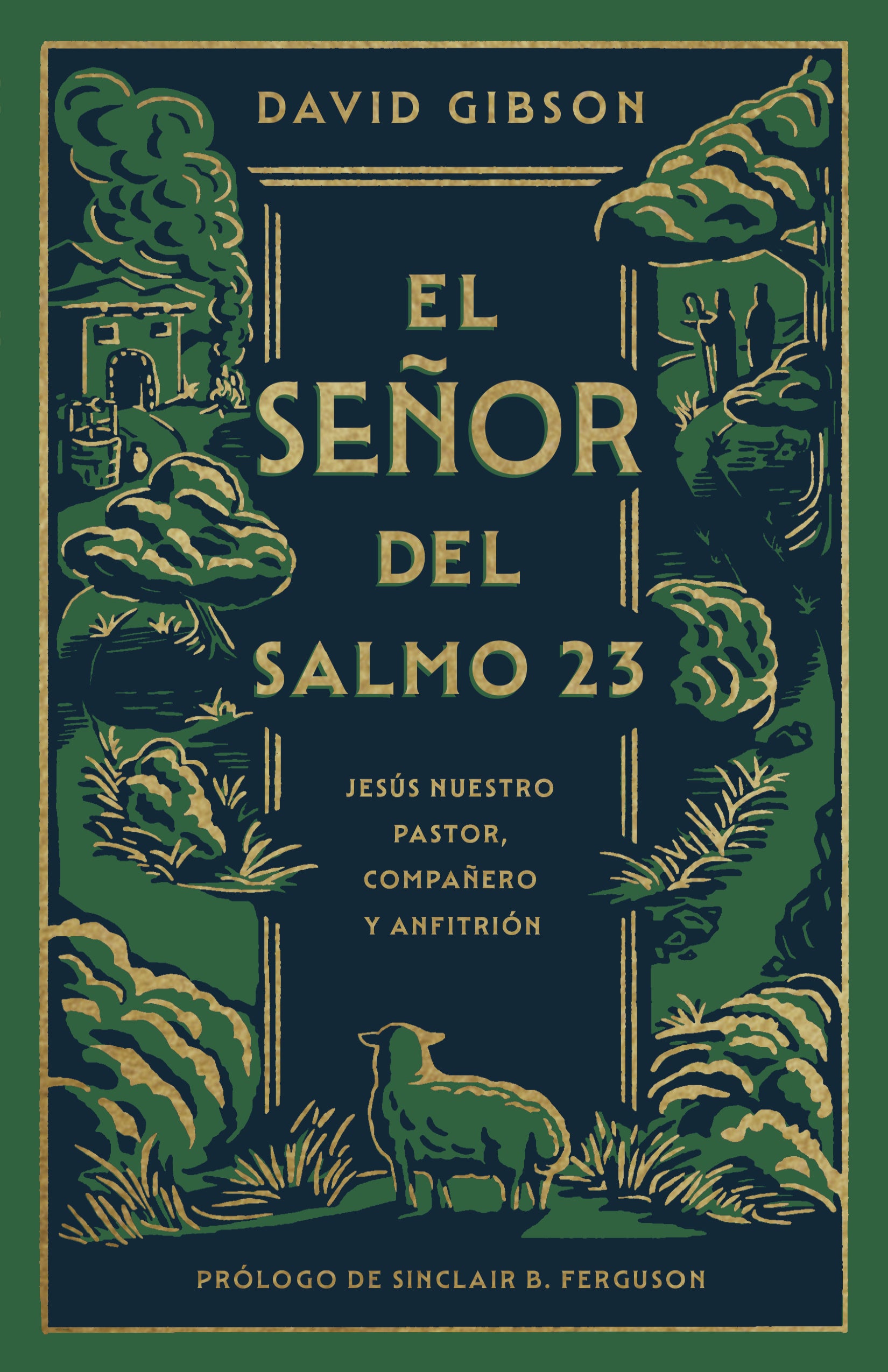 El Señor del Salmo 23: Jesús nuestro pastor, compañero y anfitrión (Spanish Edition)