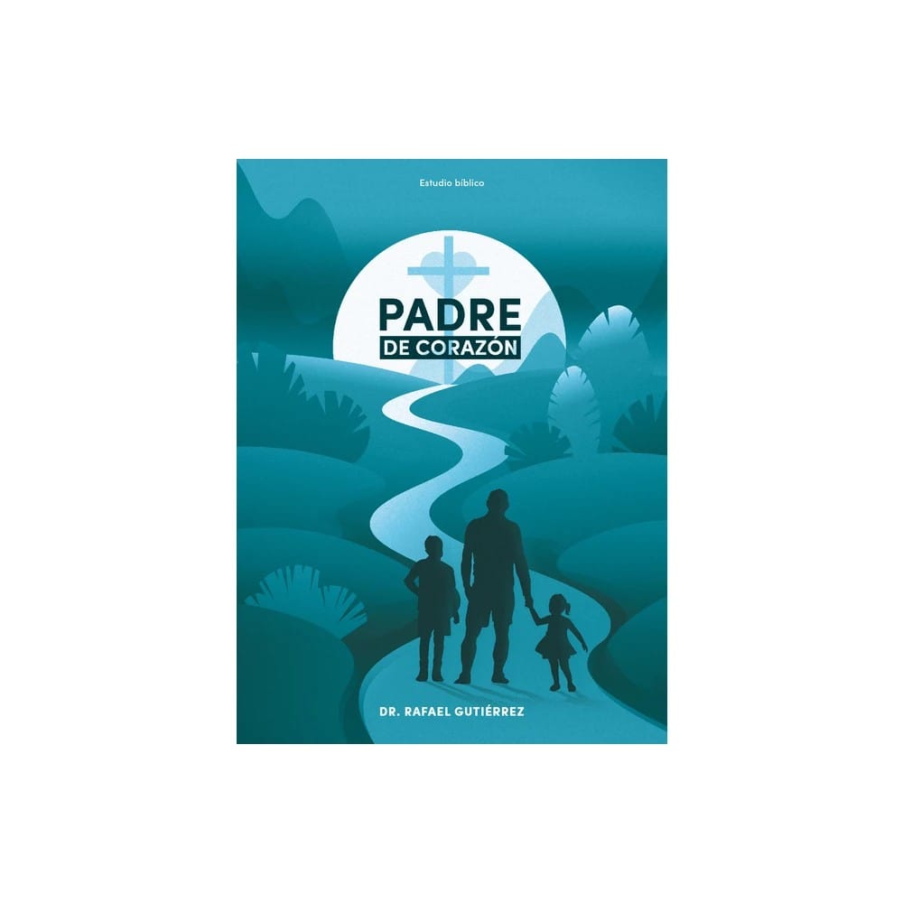 Padre De Corazón (Estudio Bíblico) (Spanish Edition)