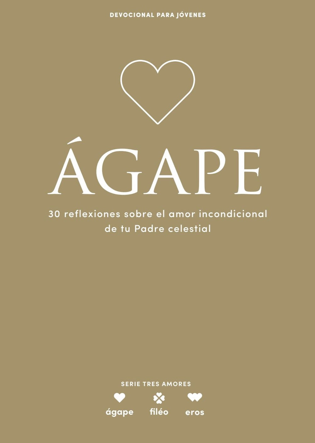 Agape: Devocional para jóvenes, 30 reflexiones sobre el amor incondicional de tu Padre celestial (Lifeway Student Devotional Series, Spanish Edition)