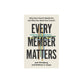Every Member Matters: Why Your Church Needs You and Why You Need Your Church