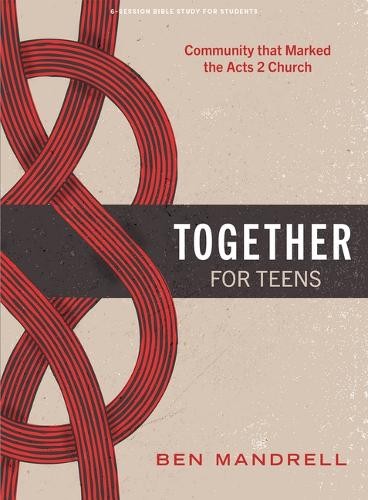 Together (Teen Bible Study Book): Community that Marked the Acts 2 Church