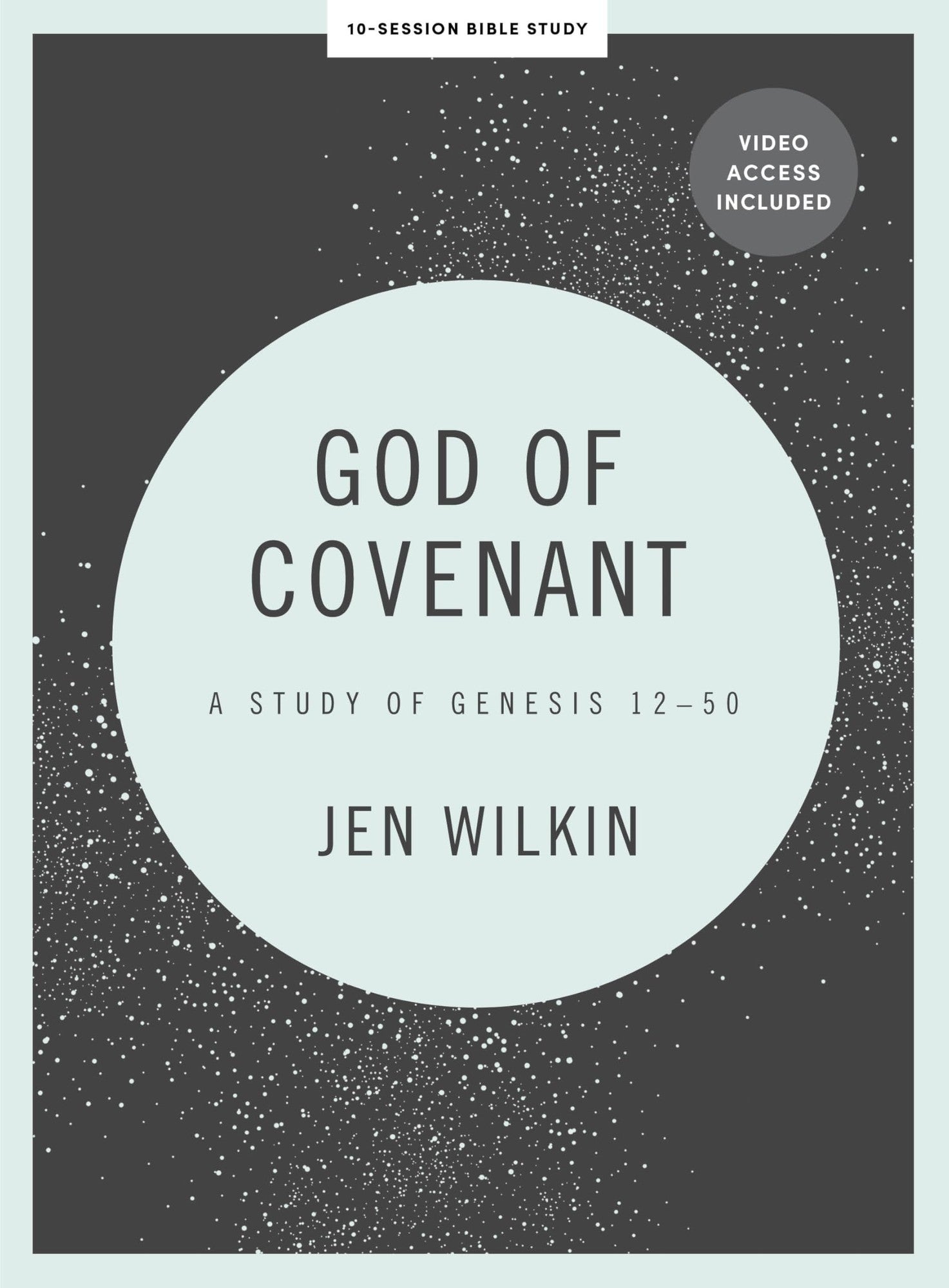 God of Covenant (Bible Study Book with Video Access): A Study of Genesis 12-50 (10 sessions)