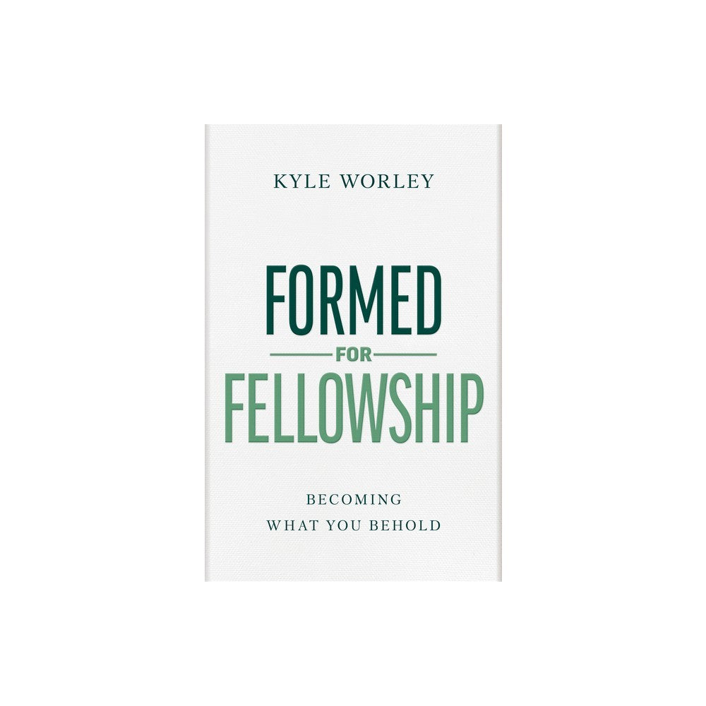 Formed for Fellowship: Becoming What You Behold
