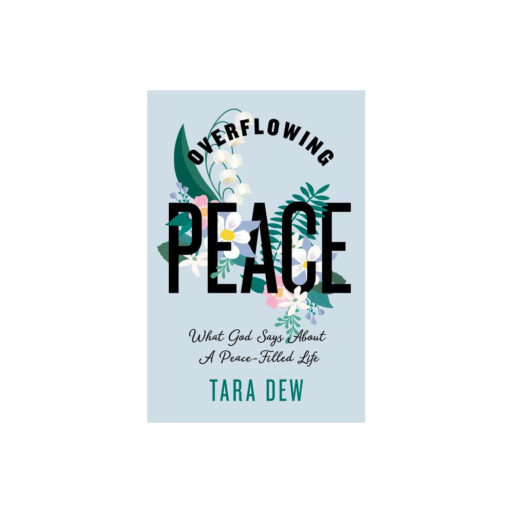 Overflowing Peace: What God Says About a Peace-Filled Life