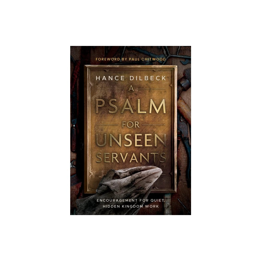 A Psalm for Unseen Servants: Encouragement for Quiet, Hidden Kingdom Work