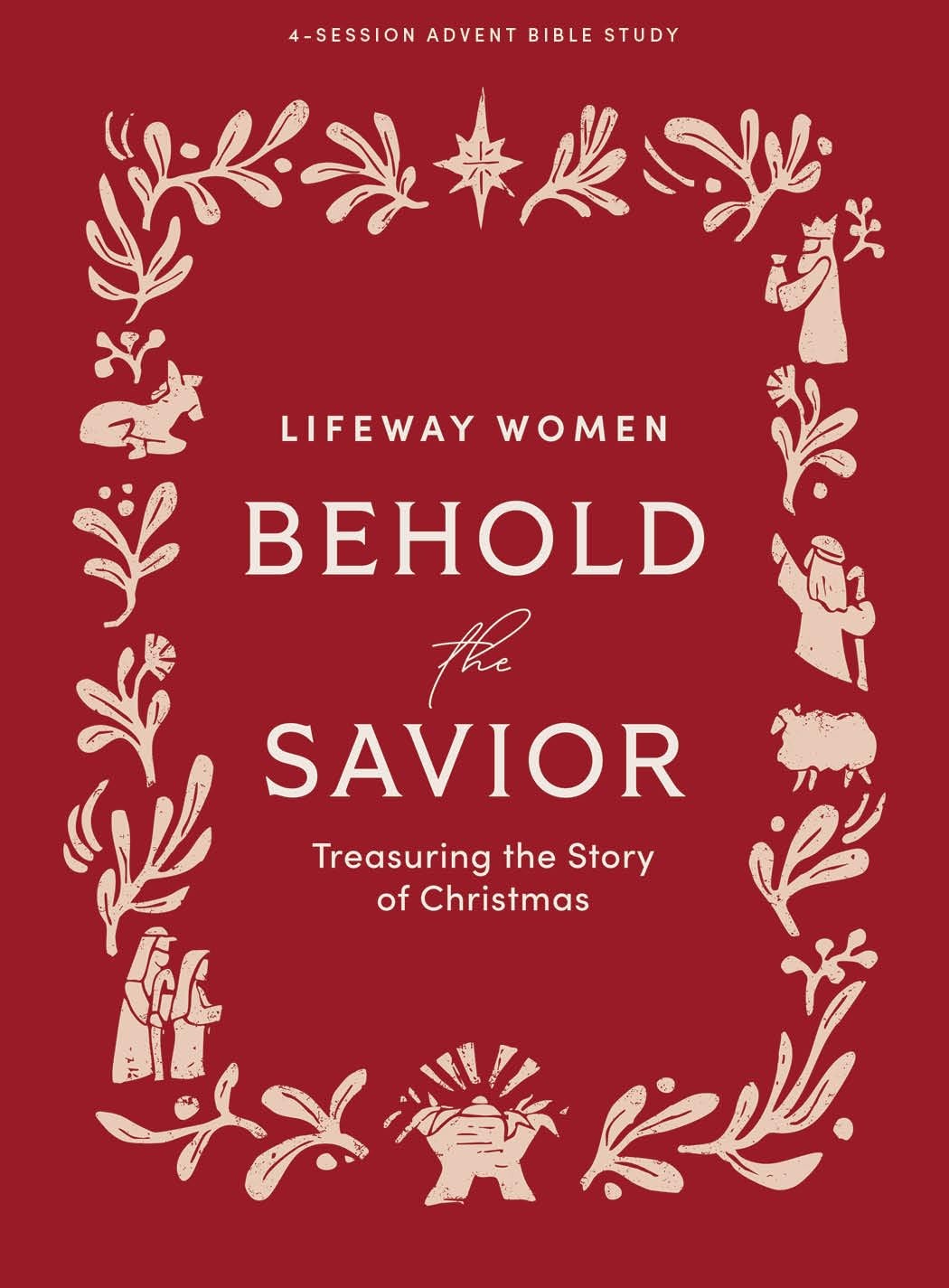 Behold the Savior (4-session Study For Women) Treasuring the Story of Christmas