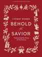 Behold the Savior (4-session Study For Women) Treasuring the Story of Christmas