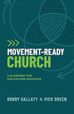 Movement-Ready Church: A Blueprint for Multiplying Disciples