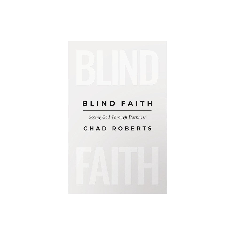 Blind Faith: Seeing God Through Darkness