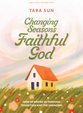 Changing Seasons, Faithful God: How He Carries Us Through Transition and the Unknown (6 Session Bible Study For Young Women)