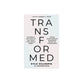 Transformed: The Power of God's Word and God's People in One Woman's Journey Through Gender Confusion, Reassignment Surgery, and Detransitioning