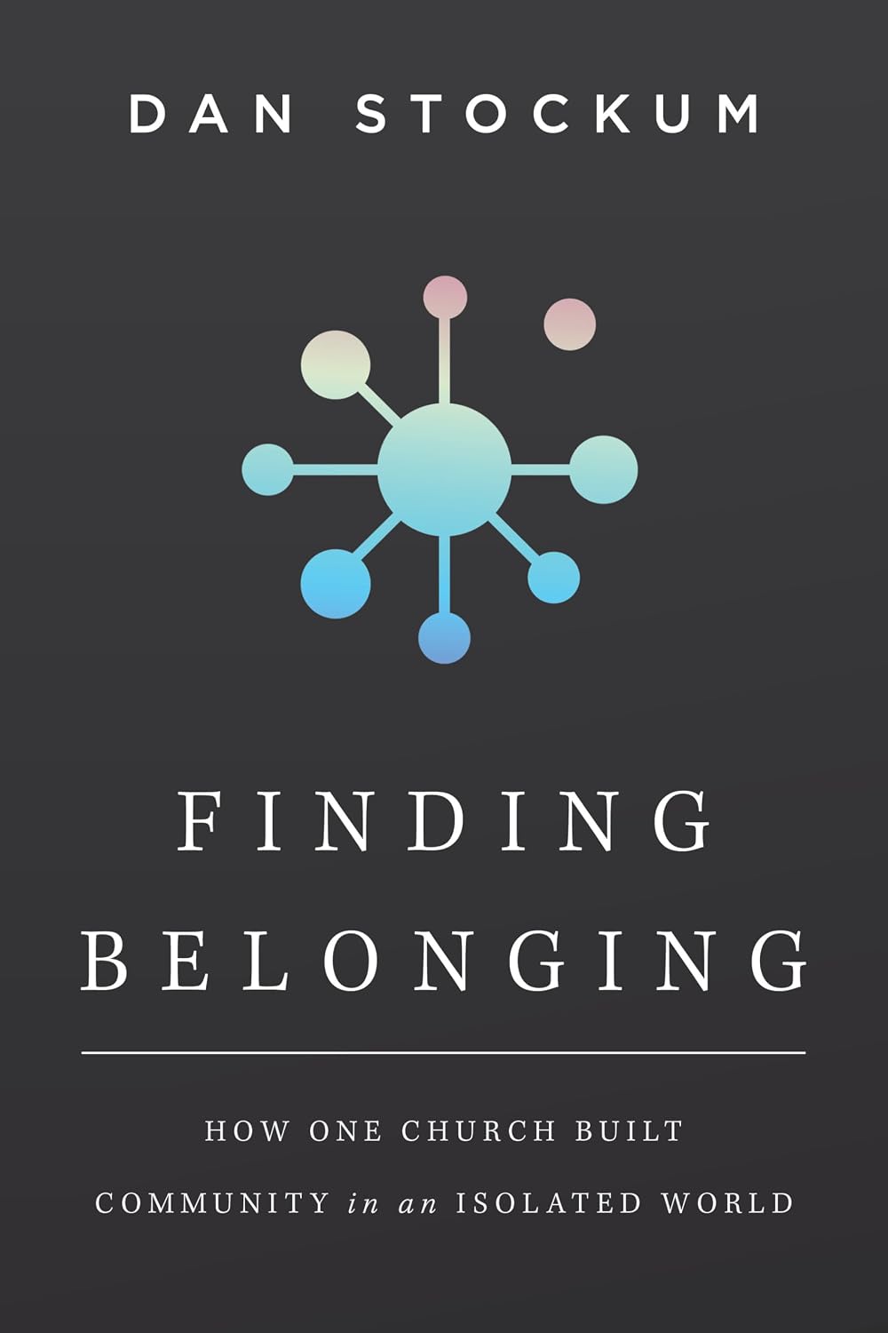 Finding Belonging: How One Church Built Community in an Isolated World