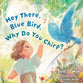 Hey There, Blue Bird, Why Do You Chirp?