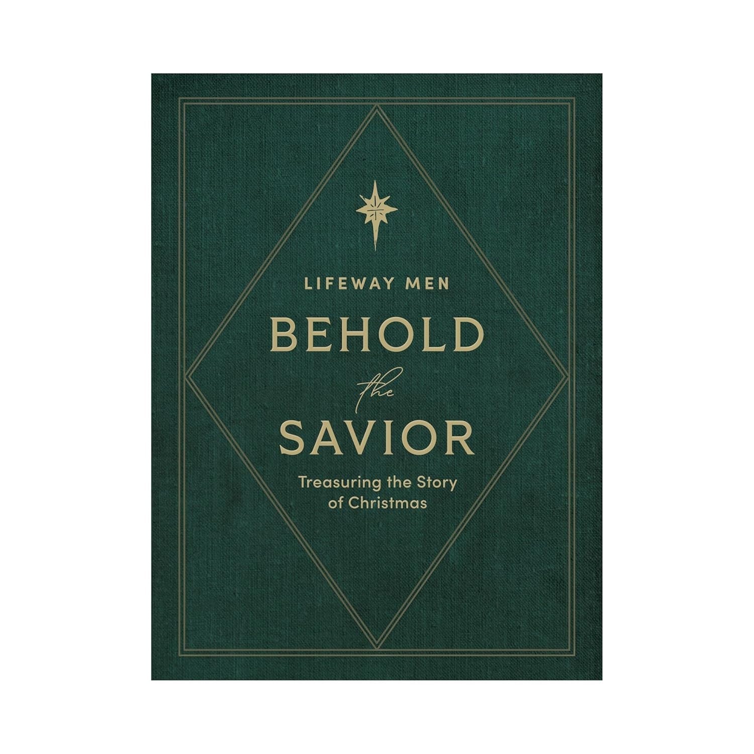 Behold the Savior (4-session Study For Men) Treasuring the Story of Christmas