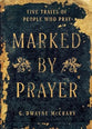 Marked by Prayer: Five Traits of People Who Pray