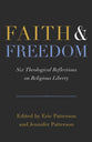 Faith and Freedom: Six Theological Reflections on Religious Liberty