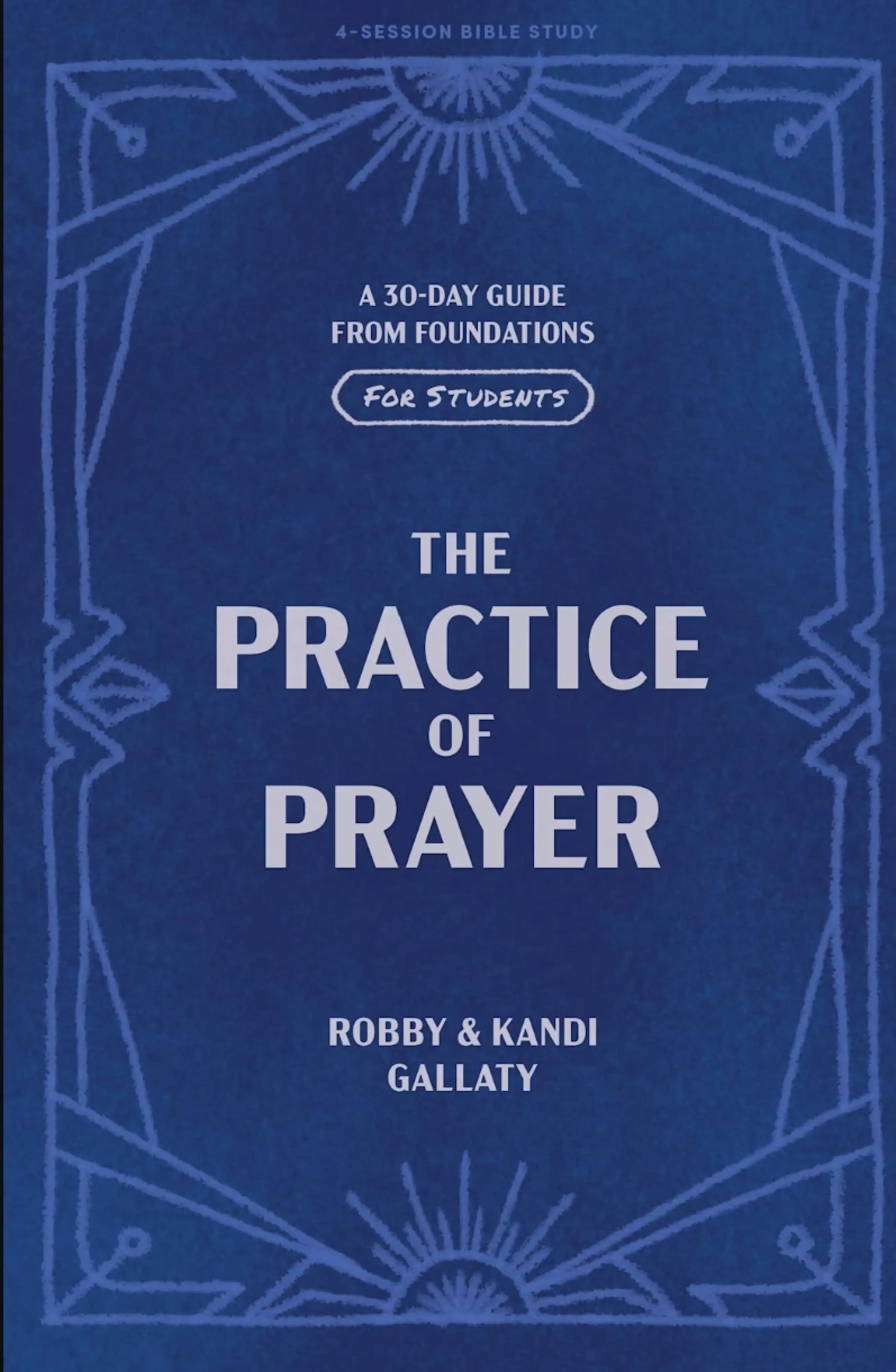 The Practice of Prayer for Students: A 30-Day Guide from Foundations