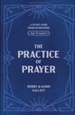 The Practice of Prayer for Students: A 30-Day Guide from Foundations