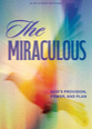 The Miraculous: God's Provision, Power, and Plan (30-day Student Devotional)