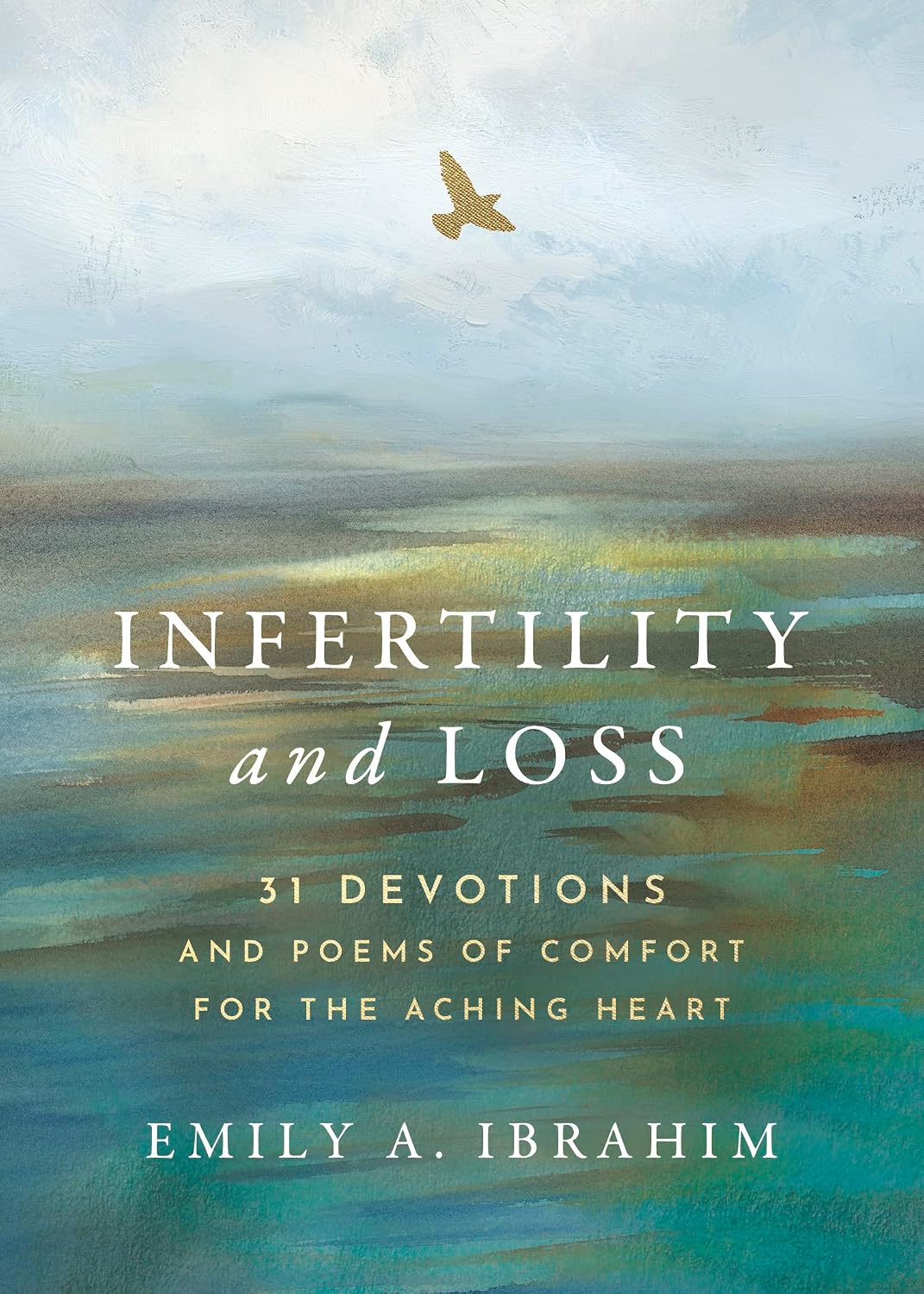 Infertility and Loss: 31 Devotions and Poems of Comfort for the Aching Heart